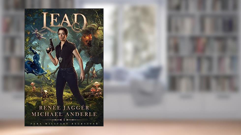 Lead (Para-Military Recruiter Book 4), written by Renée Jaggér; Michael Anderle