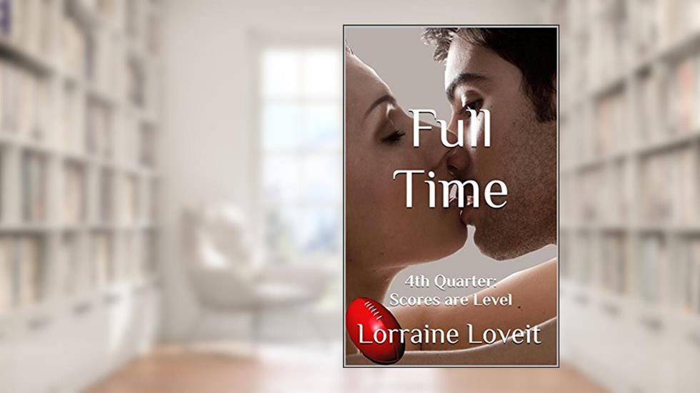 Full Time: Fourth Quarter: Scores are Level (Playing the Game Book 4), written by Lorraine Loveit