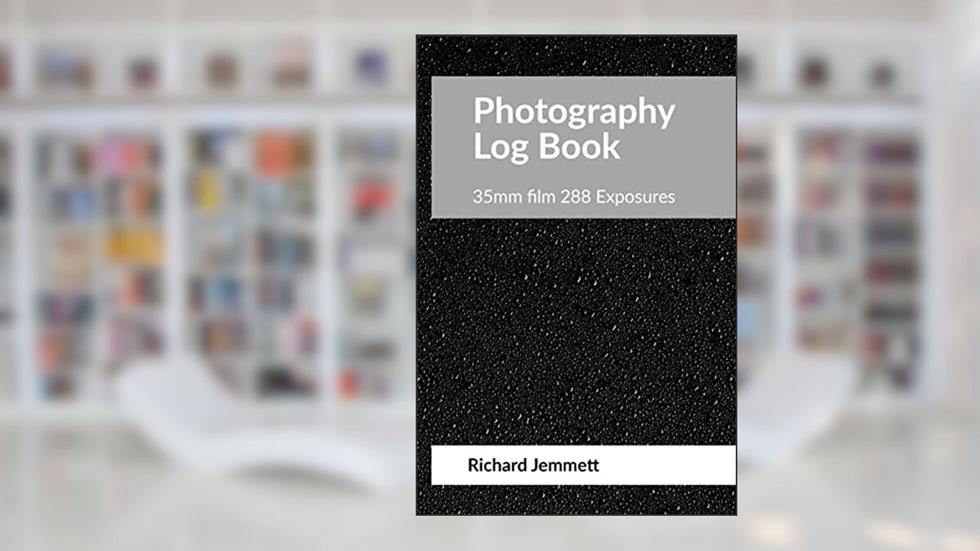 Photography Log Book: For 35mm Film Cameras: 288 exposures arranged in 20 tables of 12 exposures, written by Richard Jemmett