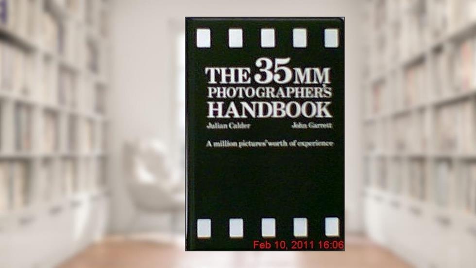 The 35mm Photographers Handbook, written by Julian Calder; John Garrett