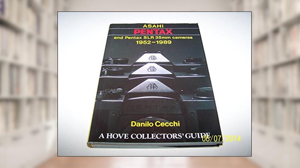 Asahi Pentax and Pentax SLR 35mm Cameras: 1952-1989 (Hove Collector's Guide), written by Danilo Cecchi