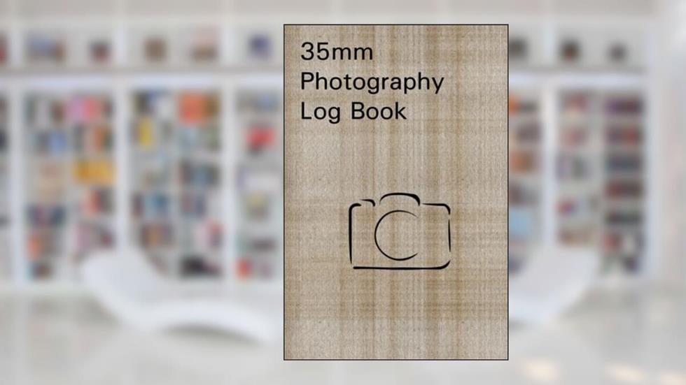 35mm Photography Log Book: A no nonsense photography notebook logbook journal. Designed by photographers for photographers, written by John Brewer