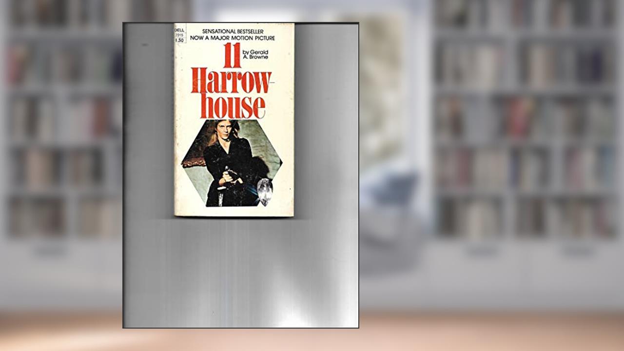 11 Harrow House - movie tie in with Candice Bergen cover (2315), written by Gerald A. Browne
