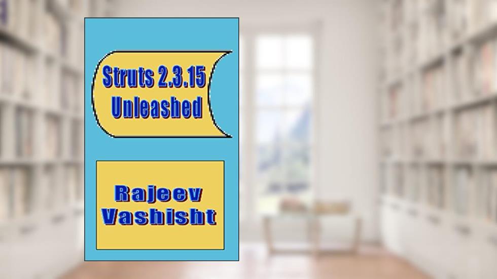 Struts 2.3.15 Unleashed, written by Rajeev Vashisht
