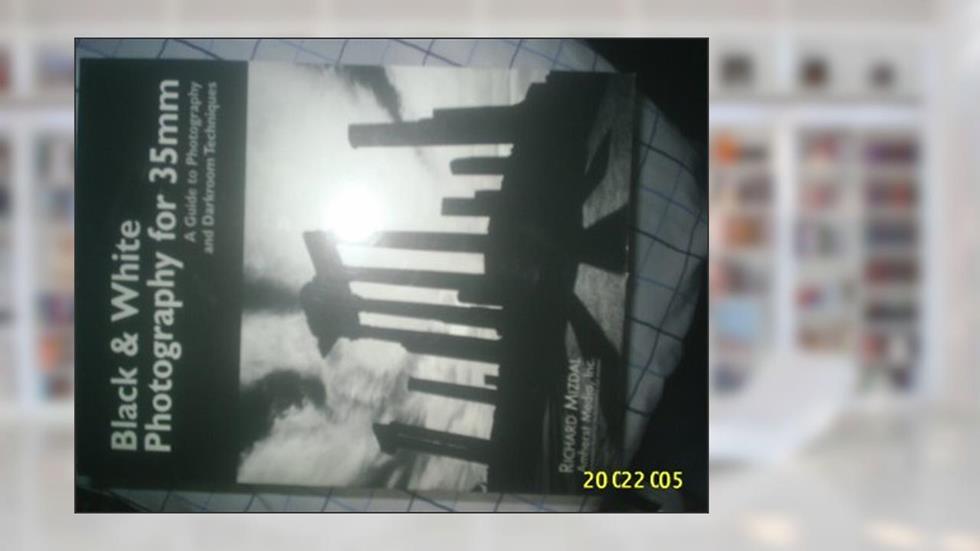 Black & White Photography for 35mm: A Guide to Photography and Darkroom Techniques, written by Richard Mizdal