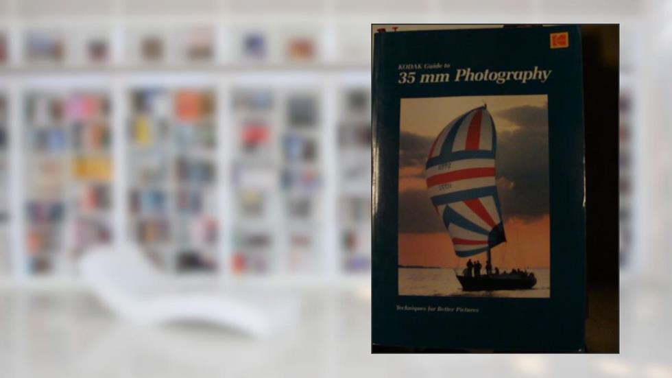 Kodak Guide to 35 Mm Photography, written by Eastman Kodak Company