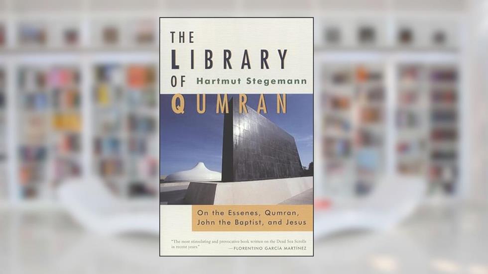 The Library of Qumran: On the Essenes, Qumran, John the Baptist, and Jesus, written by Hartmut Stegemann