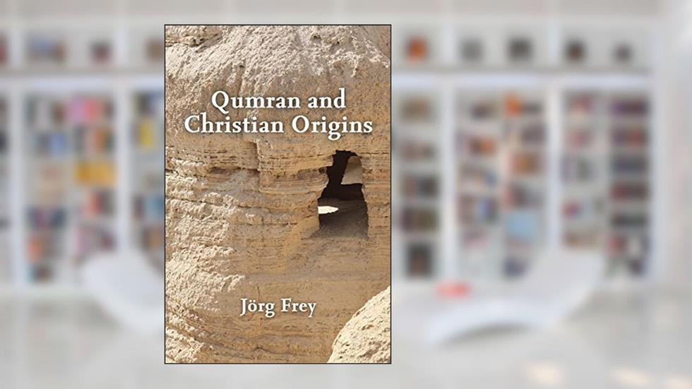 Qumran and Christian Origins, written by Jörg Frey