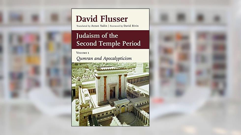 Judaism of the Second Temple Period: Qumran and Apocalypticism, vol. 1, written by David Flusser