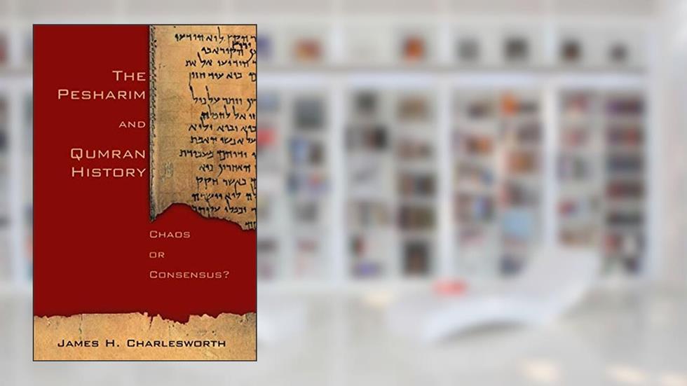 The Pesharim and Qumran History: Chaos or Consensus?, written by James H. Charlesworth