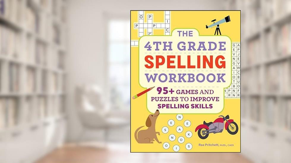 The 4th Grade Spelling Workbook: 95+ Games and Puzzles to Improve Spelling Skills, written by Rae Pritchett MEd  CAGS