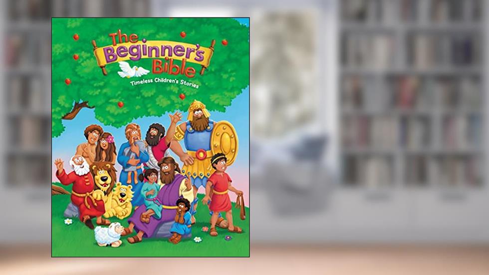 The Beginner's Bible: Timeless Children's Stories, written by The Beginner's Bible