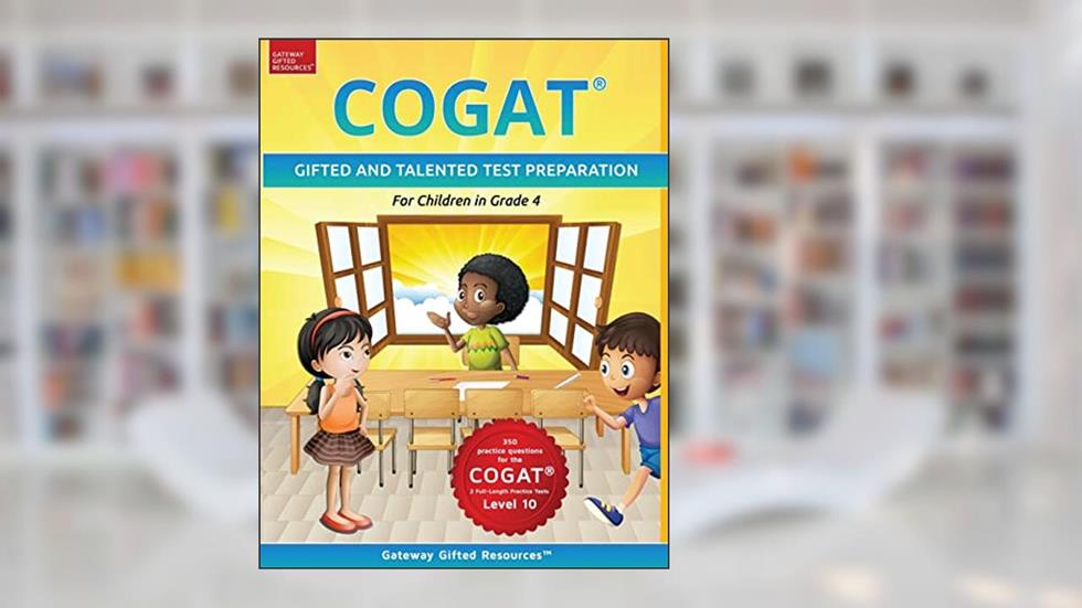 COGAT Test Prep Grade 4 Level 10: Gifted and Talented Test Preparation Book - Practice Test/Workbook for Children in Fourth Grade, written by Gateway Gifted Resources