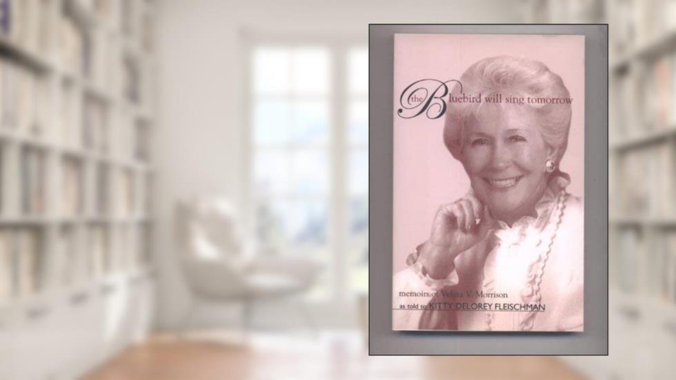 Bluebird Will Sing Tomorrow: Memoirs of Velma V. Morrison, written by Velma V. Morrison