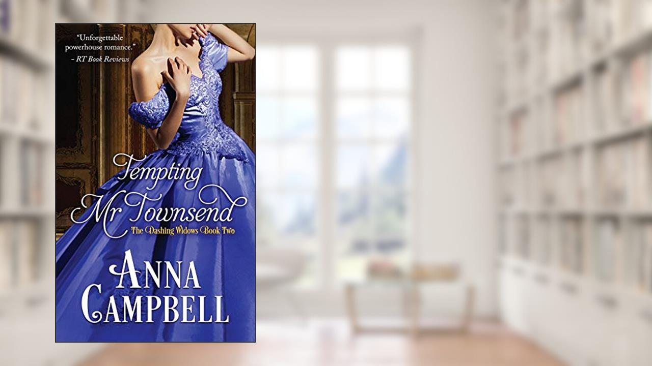 Tempting Mr. Townsend (Dashing Widows), written by Anna Campbell