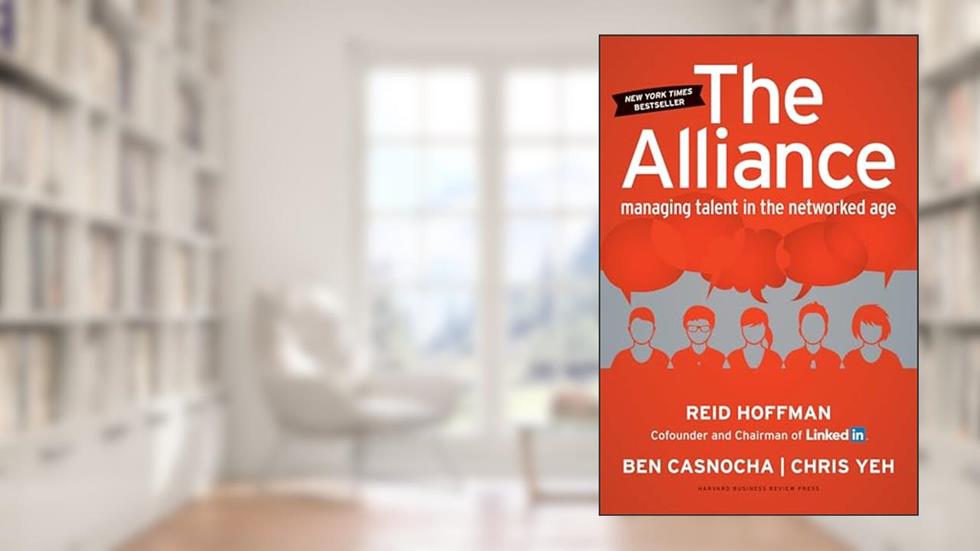 The Alliance: Managing Talent in the Networked Age, written by Reid Hoffman; Ben Casnocha; Chris Yeh