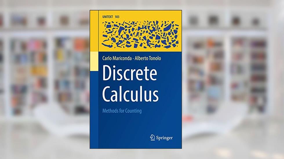 Discrete Calculus: Methods for Counting (UNITEXT, 103), written by Carlo Mariconda