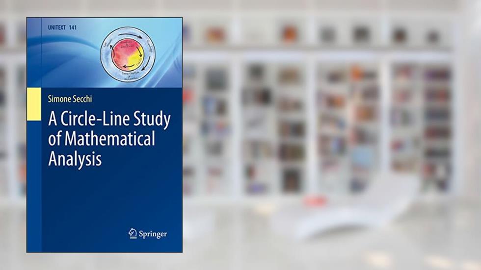 A Circle-Line Study of Mathematical Analysis (UNITEXT, 141), written by Simone Secchi