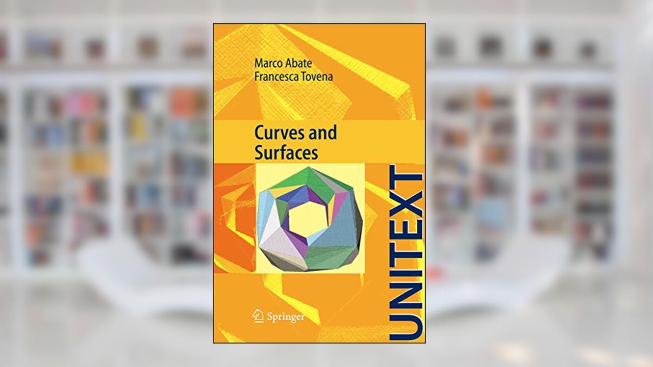 Curves and Surfaces (UNITEXT), written by M. Abate; F. Tovena