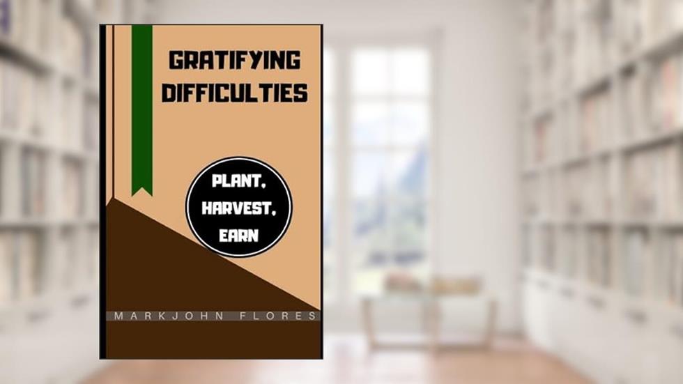 Gratifying Difficulties, written by Markjohn Flores