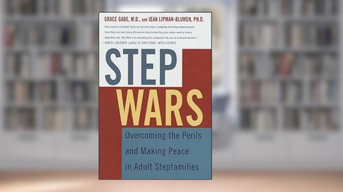 Cover from Step Wars: Overcoming the Perils and Making Peace in Adult Stepfamilies, written by Grace Gabe; Jean Lipman-Blumen