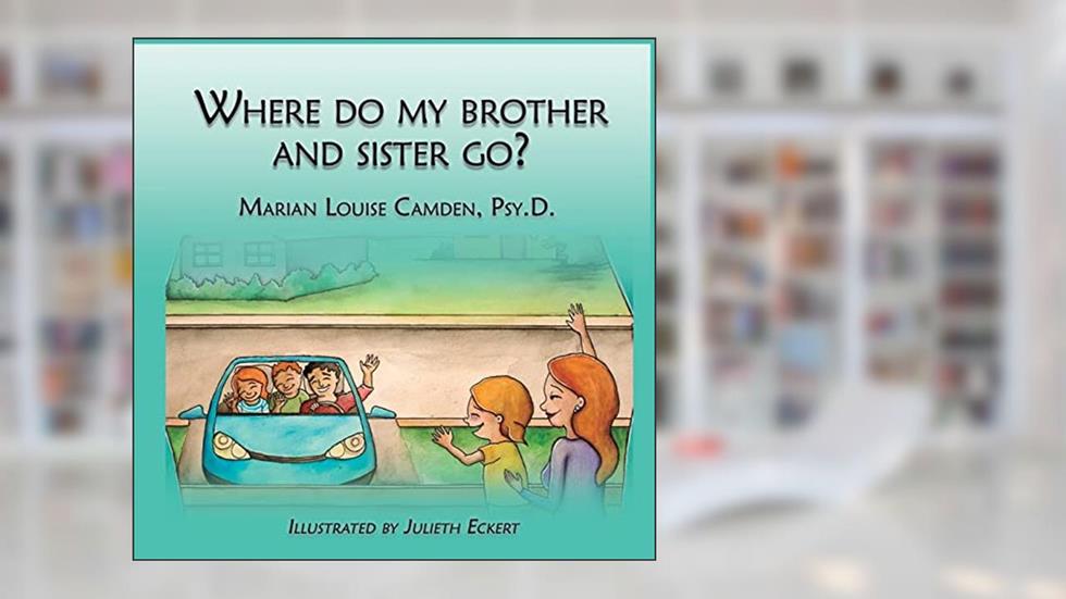 Where Do My Brother and Sister Go?: A story for the youngest children in blended famlies and stepfamilies, written by Marian Camden Psy.D.