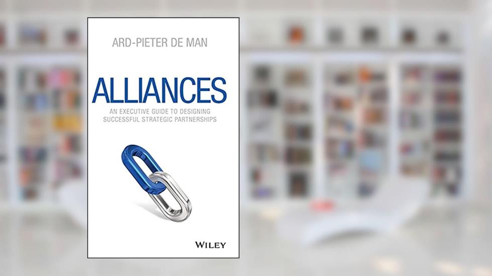 Alliances: An Executive Guide to Designing Successful Strategic Partnerships, written by Ard-Pieter de Man