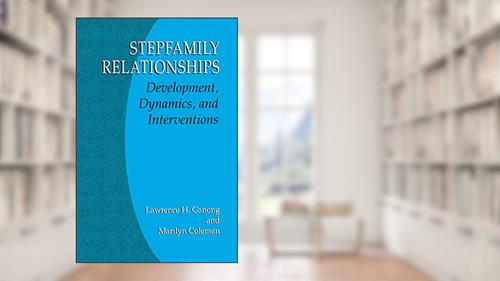 Cover from Stepfamily Relationships: Development, Dynamics, and Interventions, written by Lawrence H. Ganong; Marilyn Coleman