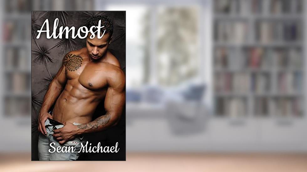 Almost, written by Sean Michael