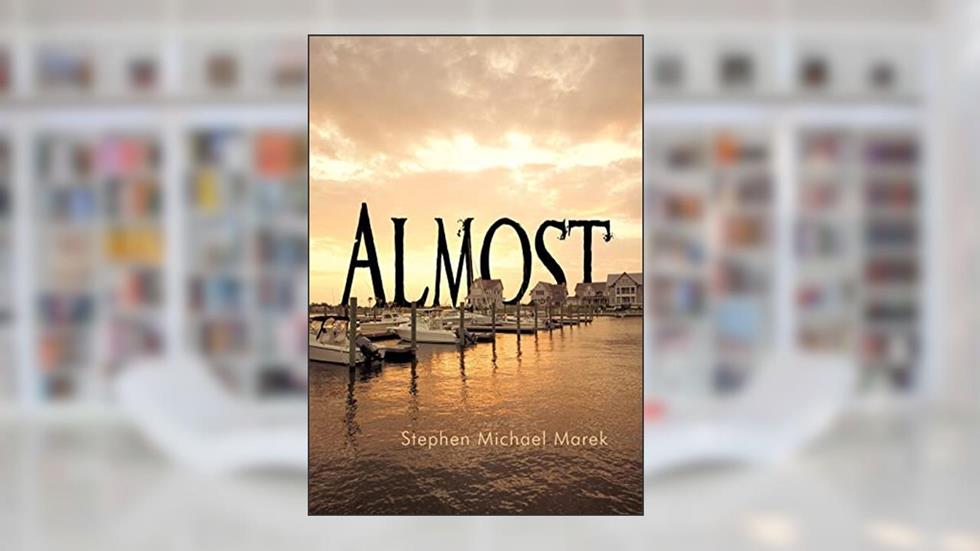 Almost, written by Stephen Michael Marek