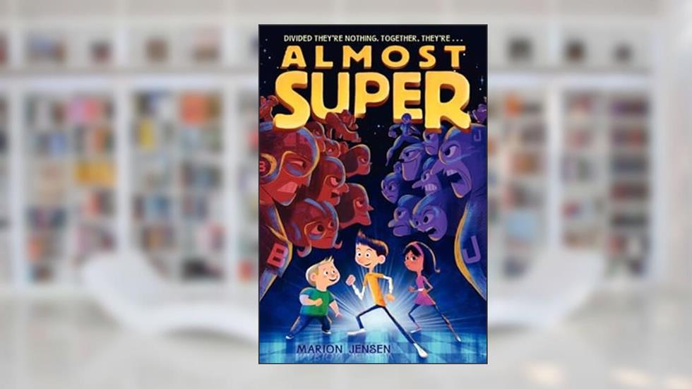 Almost Super (Almost Super, 1), written by Marion Jensen