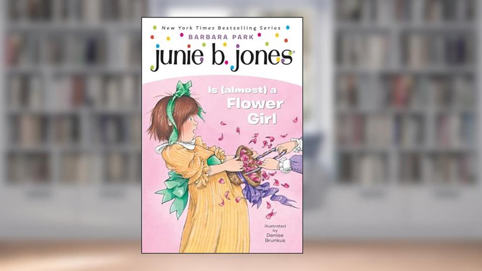 Junie B. Jones Is (almost) a Flower Girl (Junie B. Jones, No. 13), written by Barbara Park