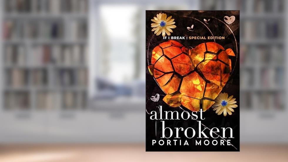 Almost Broken: If I Break #2 (If I Break Series), written by Portia Moore