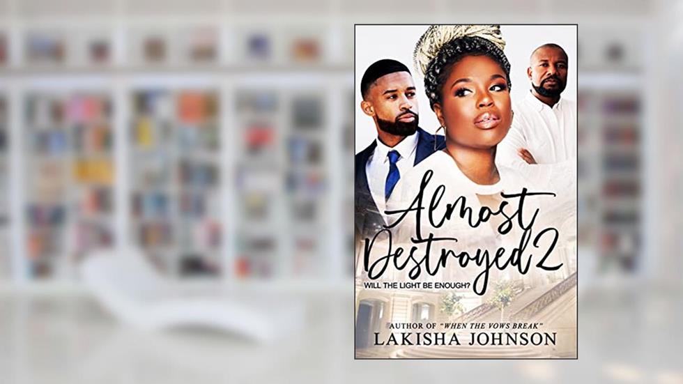 Almost Destroyed 2, written by Lakisha Johnson