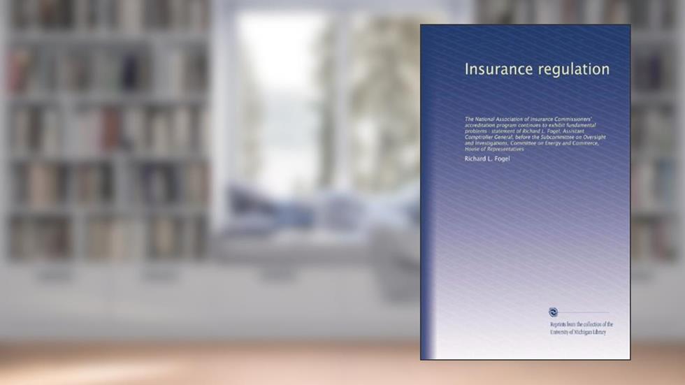 Insurance regulation: The Natio..., written by Richard L. Fogel