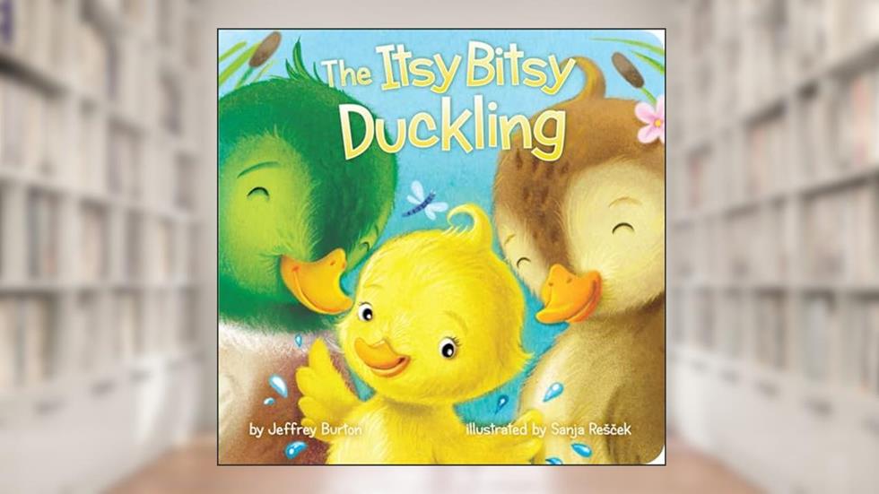 The Itsy Bitsy Duckling, written by Jeffrey Burton