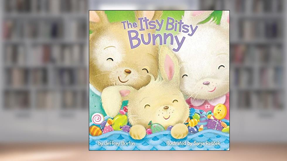 The Itsy Bitsy Bunny, written by Jeffrey Burton