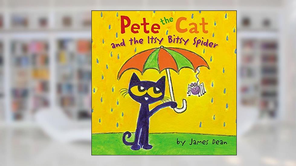 Pete the Cat and the Itsy Bitsy Spider, written by James Dean; Kimberly Dean
