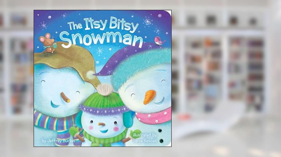 The Itsy Bitsy Snowman, written by Jeffrey Burton