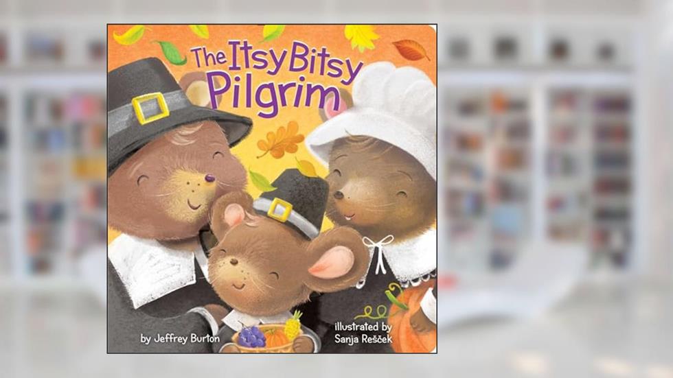 The Itsy Bitsy Pilgrim, written by Jeffrey Burton