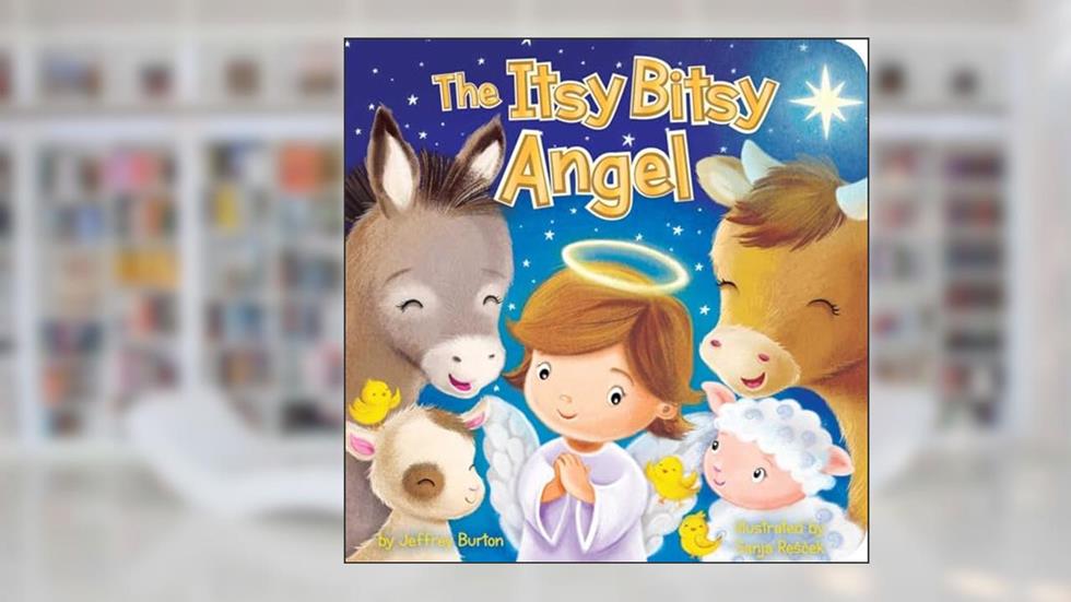The Itsy Bitsy Angel, written by Jeffrey Burton
