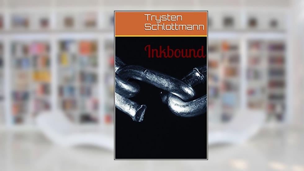 Inkbound (Inkblood Chronicle Book 1), written by Trysten Schlottmann
