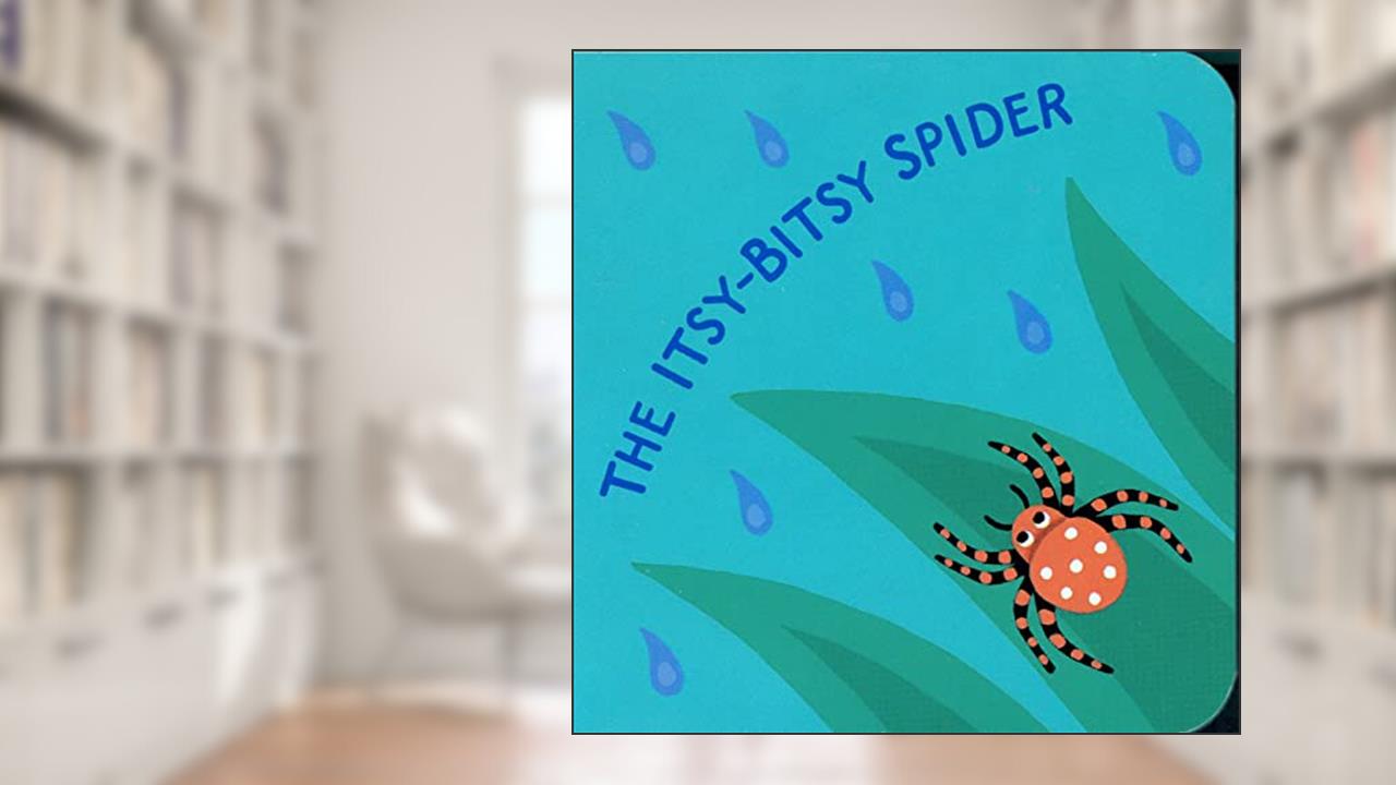 The Itsy-Bitsy Spider, written by Jeanette Winter