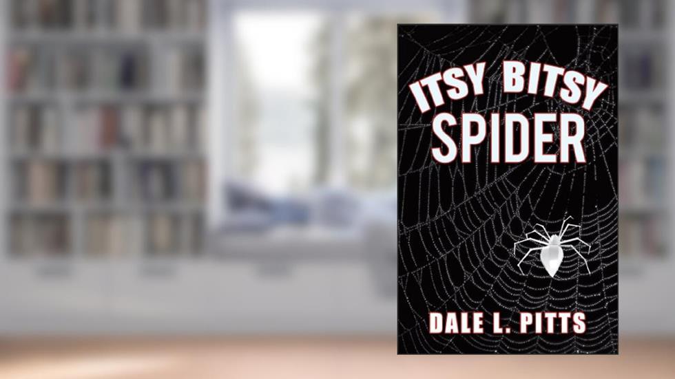 Itsy Bitsy Spider, written by Dale L. Pitts