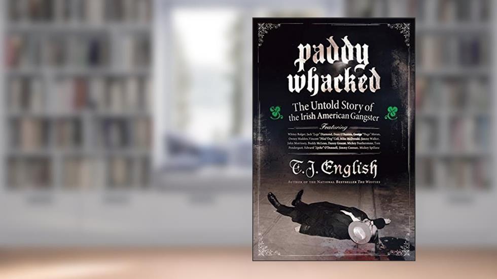 Paddy Whacked: The Untold Story of the Irish American Gangster, written by T. J. English