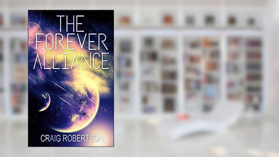 The Forever Alliance (The Forever Series Book 5), written by Craig Robertson