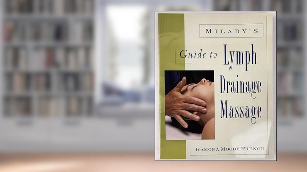 Milady's Guide to Lymph Drainage Massage, written by Ramona French