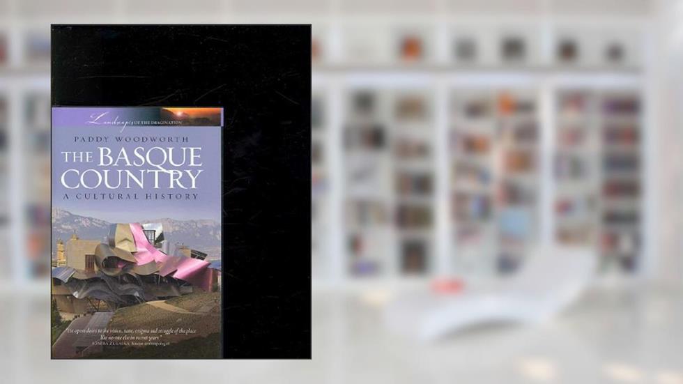 The Basque Country: A Cultural History (Landscapes of the Imagination), written by Paddy Woodworth