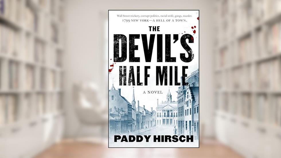 The Devil's Half Mile: A Novel (Justice Flanagan Book 1), written by Paddy Hirsch