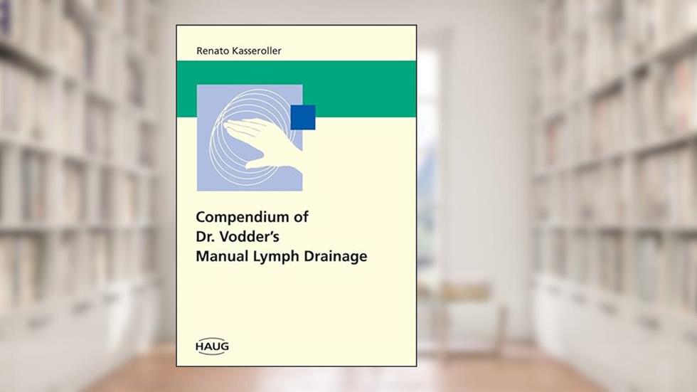 Compendium of Dr. Vodder's Manual Lymph Drainage, written by Renato Kasseroller